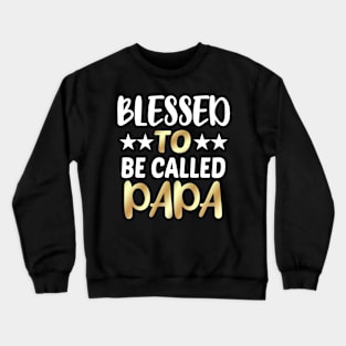 Blessed To Be Called Papa Crewneck Sweatshirt